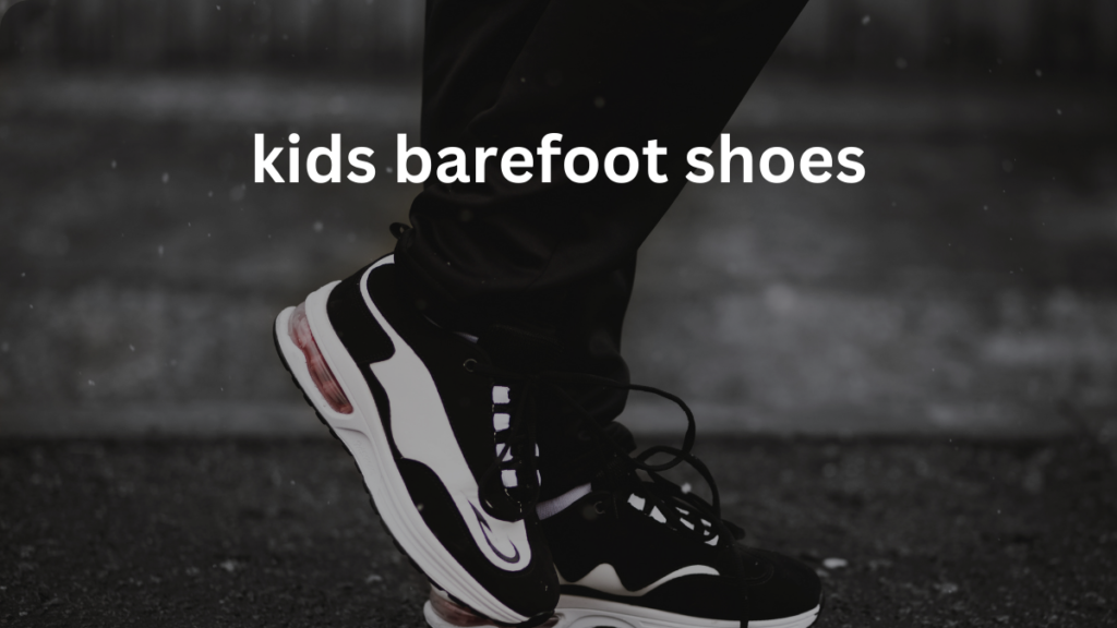 kids barefoot shoes